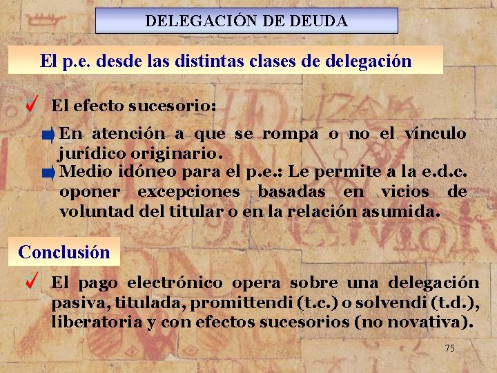 DELEGACIÓN DE DEUDA El p. e. desde las distintas clases de delegación El efecto