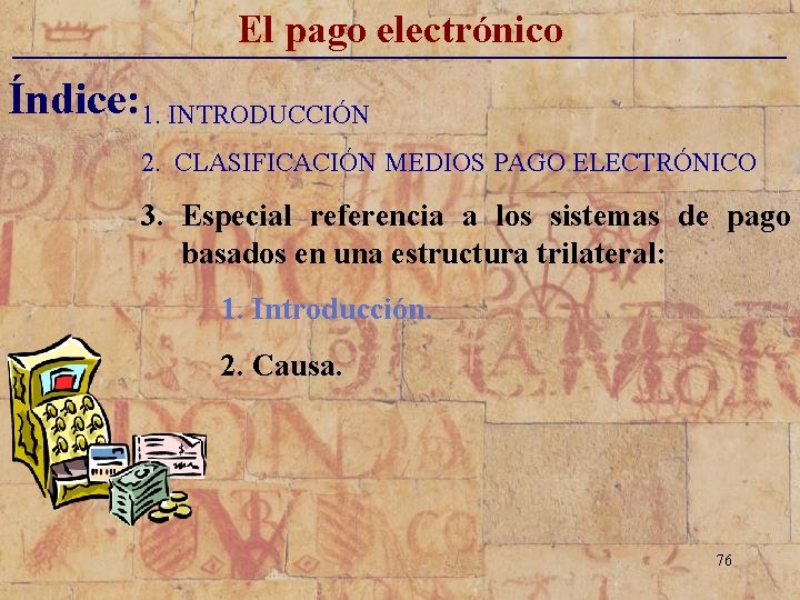 El pago electrónico _____________________________ Índice: 1. INTRODUCCIÓN 2. CLASIFICACIÓN MEDIOS PAGO ELECTRÓNICO 3. Especial