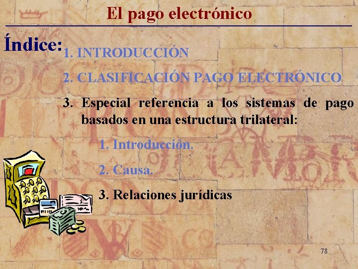 El pago electrónico _____________________________ Índice: 1. INTRODUCCIÓN 2. CLASIFICACIÓN PAGO ELECTRÓNICO 3. Especial referencia