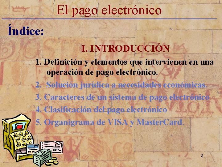 El pago electrónico _____________________________ Índice: I. INTRODUCCIÓN 1. Definición y elementos que intervienen en