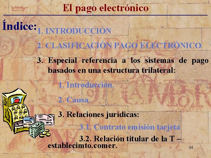 El pago electrónico _____________________________ Índice: 1. INTRODUCCIÓN 2. CLASIFICACIÓN PAGO ELECTRÓNICO 3. Especial referencia