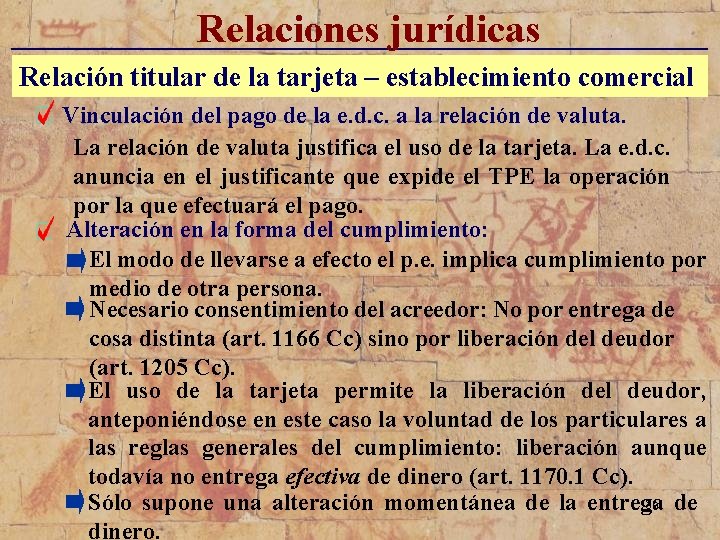 Relaciones jurídicas _____________________________ Relación titular de la tarjeta – establecimiento comercial Vinculación del pago