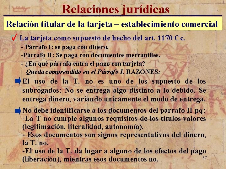 Relaciones jurídicas _____________________________ Relación titular de la tarjeta – establecimiento comercial La tarjeta como