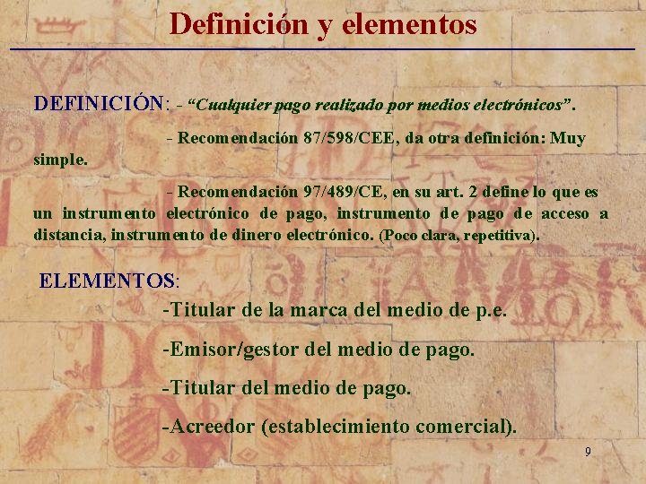 Definición y elementos _____________________________ DEFINICIÓN: - “Cualquier pago realizado por medios electrónicos”. - Recomendación