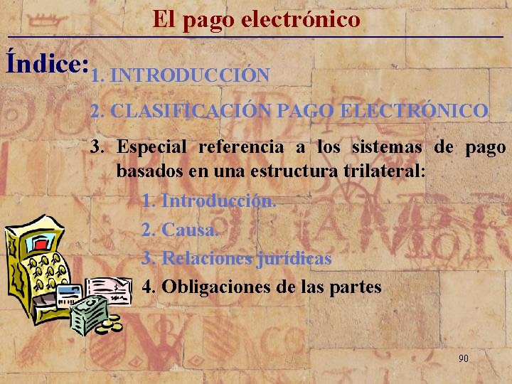 El pago electrónico _____________________________ Índice: 1. INTRODUCCIÓN 2. CLASIFICACIÓN PAGO ELECTRÓNICO 3. Especial referencia