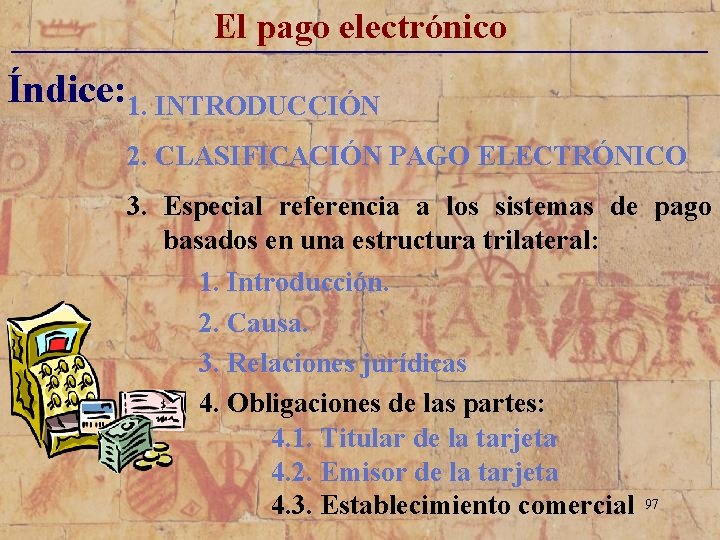 El pago electrónico _____________________________ Índice: 1. INTRODUCCIÓN 2. CLASIFICACIÓN PAGO ELECTRÓNICO 3. Especial referencia