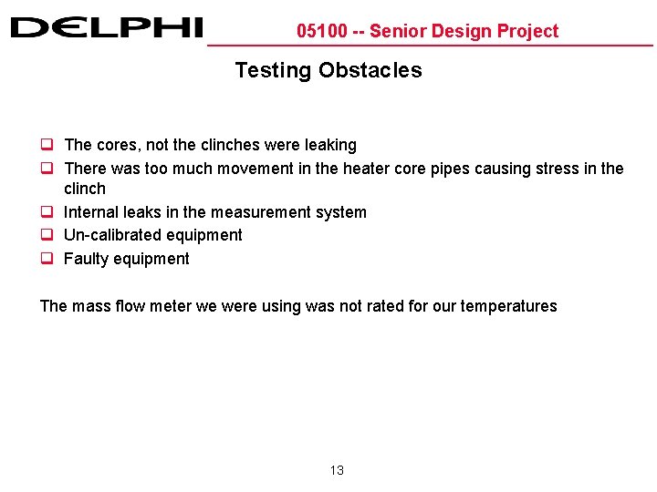 05100 -- Senior Design Project Testing Obstacles q The cores, not the clinches were