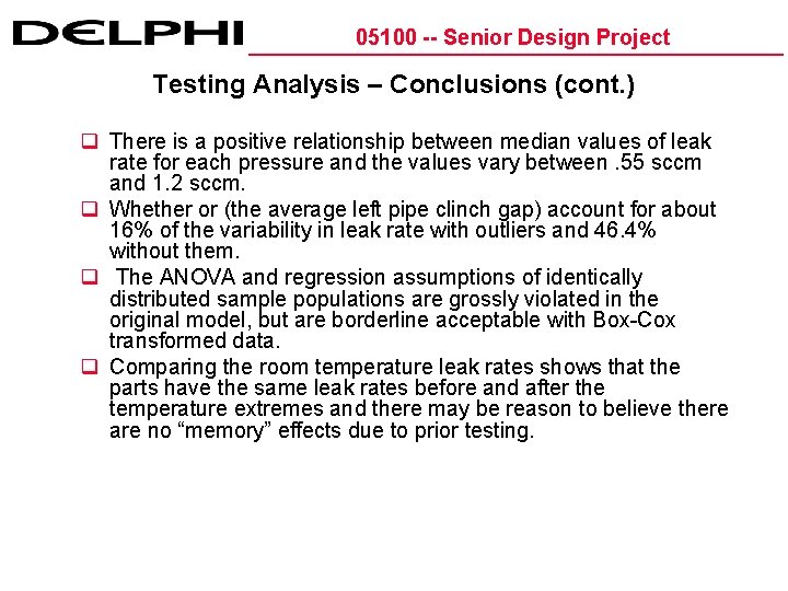 05100 -- Senior Design Project Testing Analysis – Conclusions (cont. ) q There is