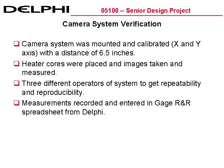 05100 -- Senior Design Project Camera System Verification q Camera system was mounted and