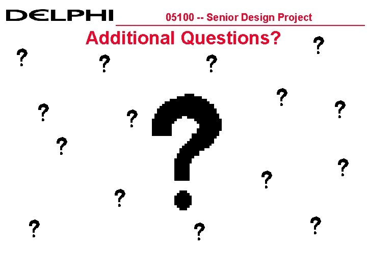 05100 -- Senior Design Project Additional Questions? 