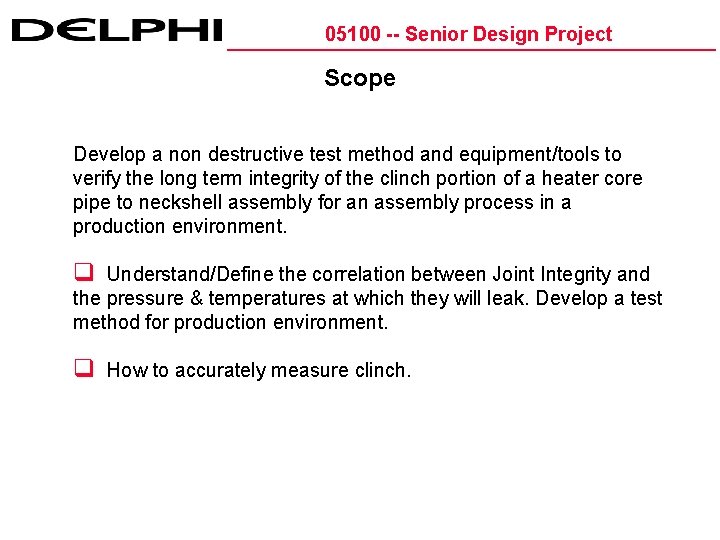 05100 -- Senior Design Project Scope Develop a non destructive test method and equipment/tools