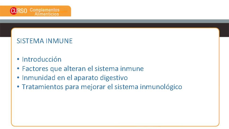 SISTEMA INMUNE • • Introducción Factores que alteran el sistema inmune Inmunidad en el