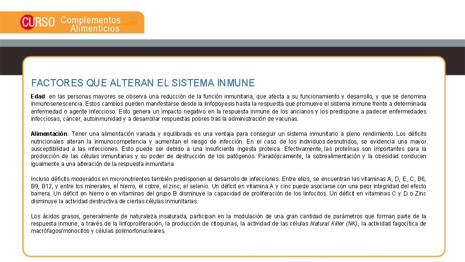 FACTORES QUE ALTERAN EL SISTEMA INMUNE Edad: en las personas mayores se observa una