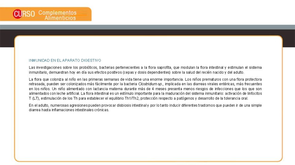 INMUNIDAD EN EL APARATO DIGESTIVO Las investigaciones sobre los probióticos, bacterias pertenecientes a la