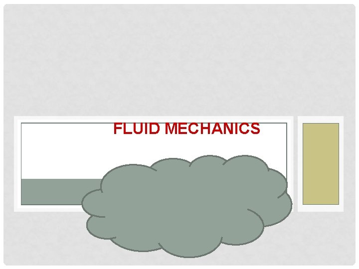 FLUID MECHANICS Presented by: Terri Mc. Murray Special thanks to Dolores Gende 