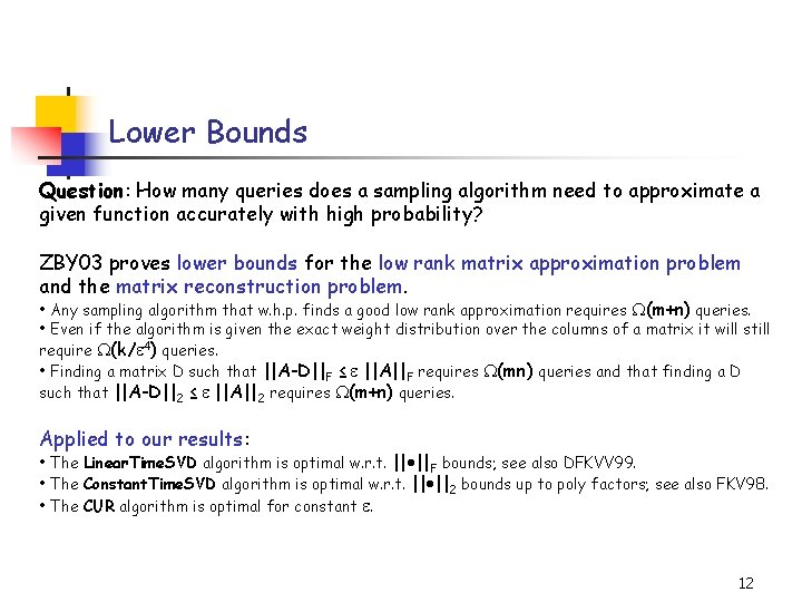 Lower Bounds Question: How many queries does a sampling algorithm need to approximate a
