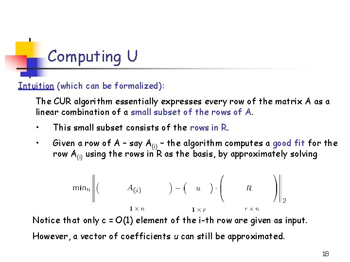 Computing U Intuition (which can be formalized): The CUR algorithm essentially expresses every row