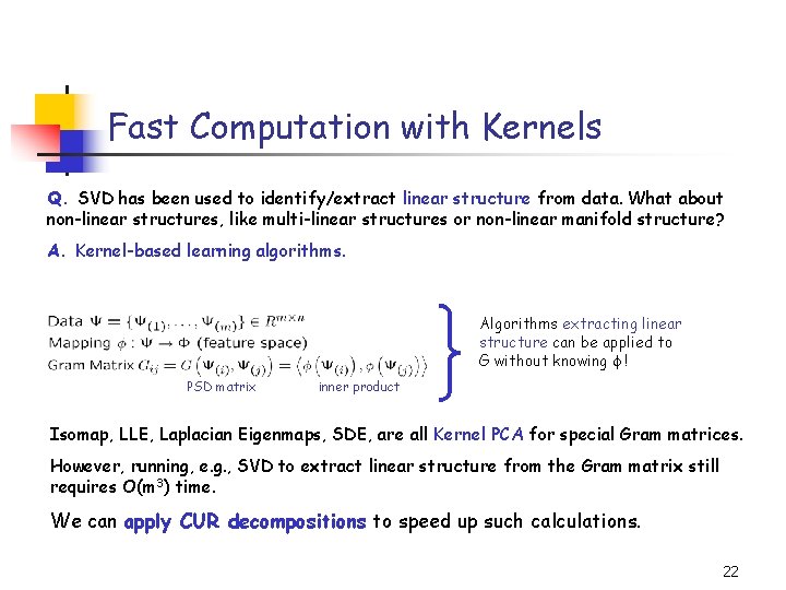 Fast Computation with Kernels Q. SVD has been used to identify/extract linear structure from