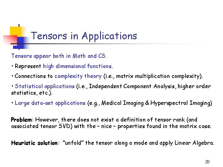Tensors in Applications Tensors appear both in Math and CS. • Represent high dimensional