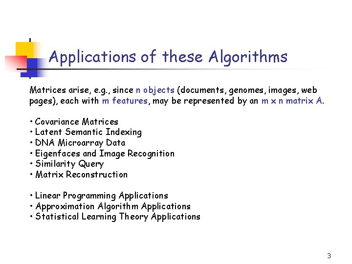Applications of these Algorithms Matrices arise, e. g. , since n objects (documents, genomes,