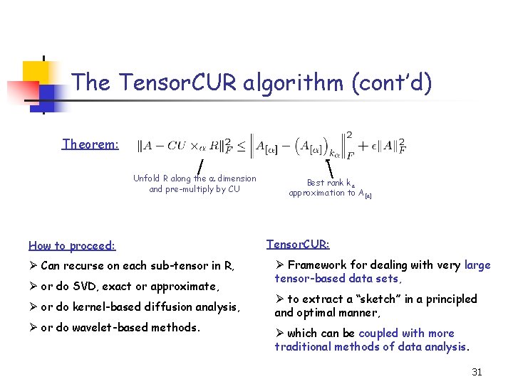 The Tensor. CUR algorithm (cont’d) Theorem: Unfold R along the dimension and pre-multiply by