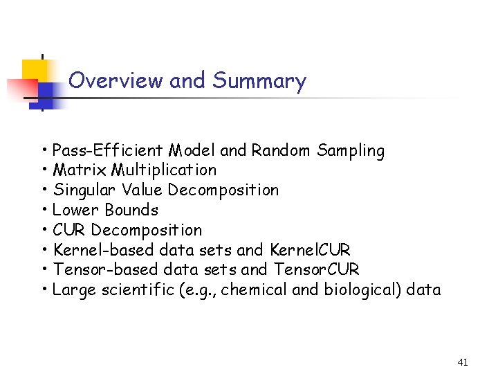 Overview and Summary • Pass-Efficient Model and Random Sampling • Matrix Multiplication • Singular