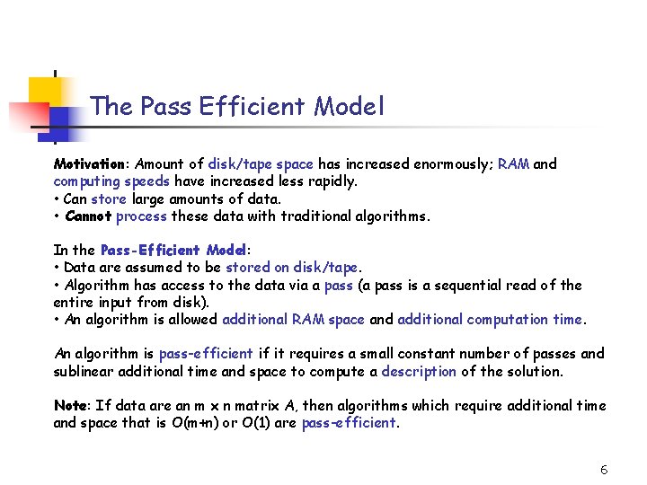 The Pass Efficient Model Motivation: Amount of disk/tape space has increased enormously; RAM and