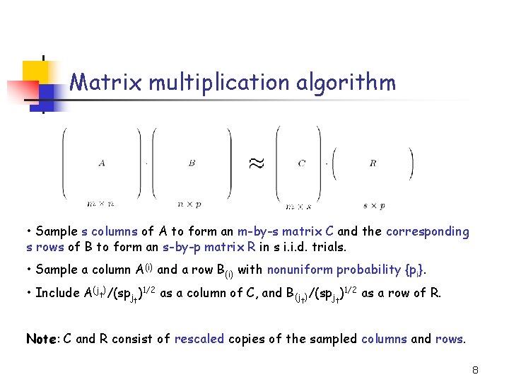 Matrix multiplication algorithm • Sample s columns of A to form an m-by-s matrix