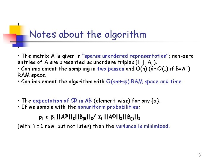 Notes about the algorithm • The matrix A is given in “sparse unordered representation”;