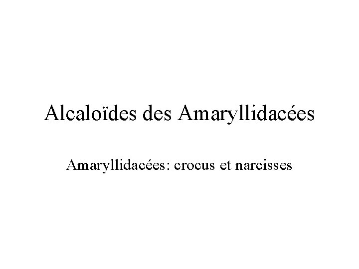 Alcaloïdes Amaryllidacées: crocus et narcisses 