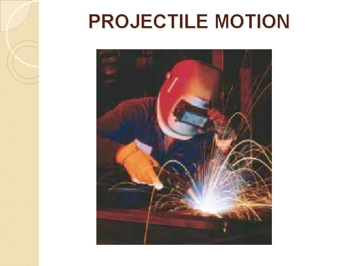 PROJECTILE MOTION 