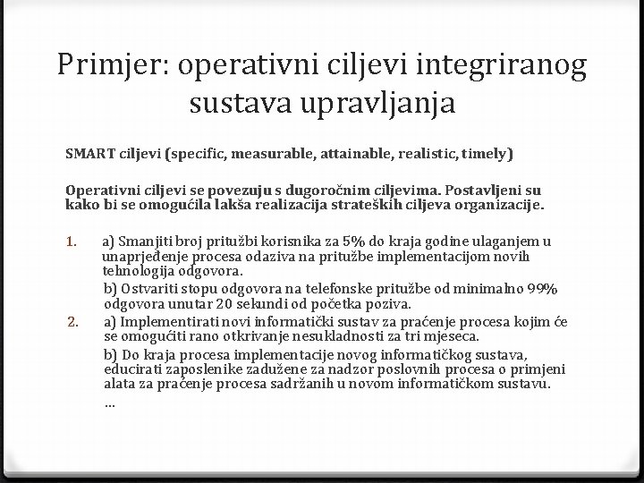 Primjer: operativni ciljevi integriranog sustava upravljanja SMART ciljevi (specific, measurable, attainable, realistic, timely) Operativni
