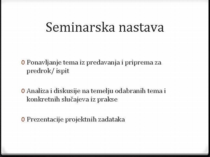 Seminarska nastava 0 Ponavljanje tema iz predavanja i priprema za predrok/ ispit 0 Analiza