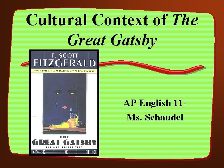 Cultural Context of The Great Gatsby AP English 11 Ms. Schaudel 
