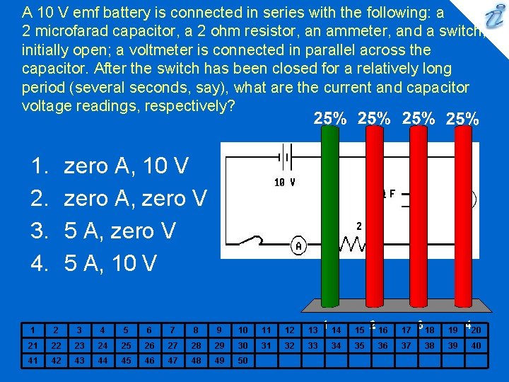 A 10 V emf battery is connected in series with the following: a 2
