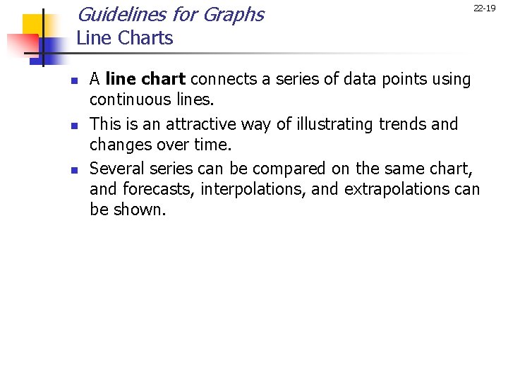 Guidelines for Graphs 22 -19 Line Charts n n n A line chart connects