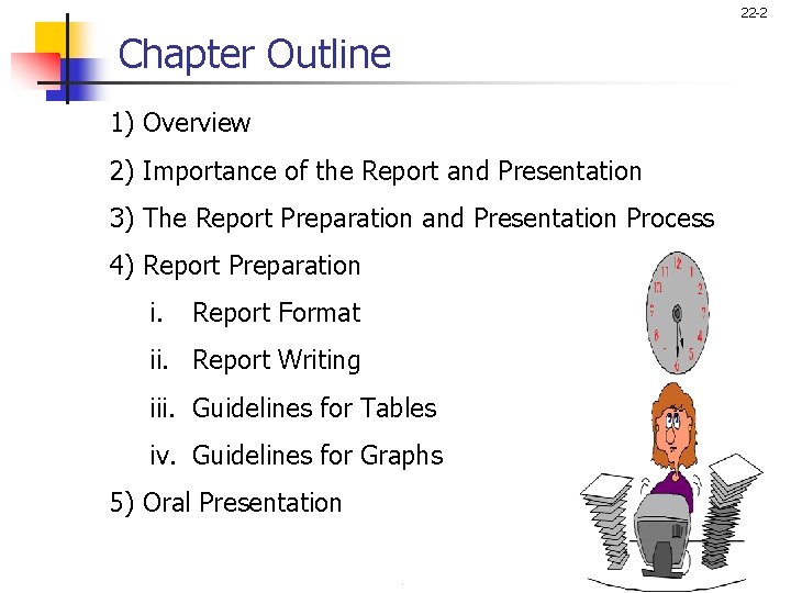 22 -2 Chapter Outline 1) Overview 2) Importance of the Report and Presentation 3)