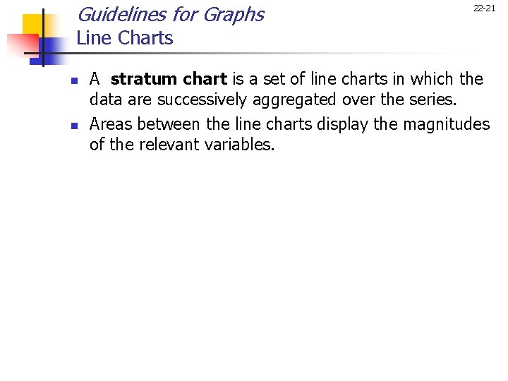 Guidelines for Graphs 22 -21 Line Charts n n A stratum chart is a