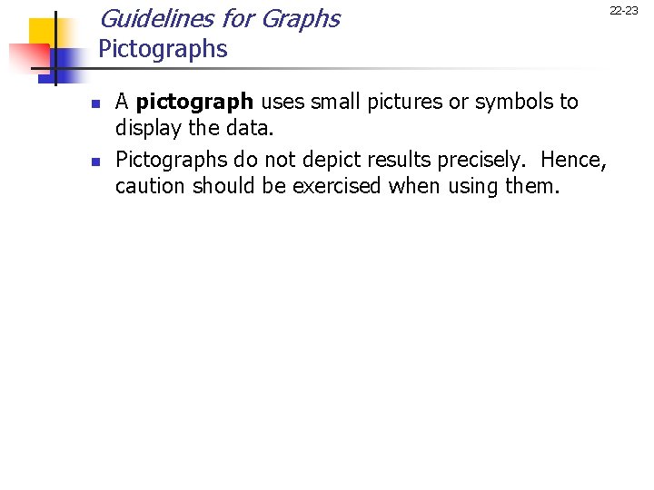 Guidelines for Graphs Pictographs n n A pictograph uses small pictures or symbols to