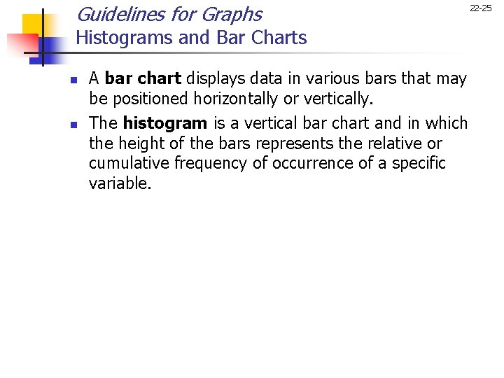 Guidelines for Graphs Histograms and Bar Charts n n A bar chart displays data