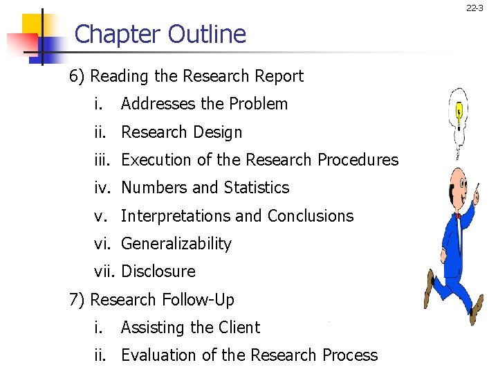 22 -3 Chapter Outline 6) Reading the Research Report i. Addresses the Problem ii.