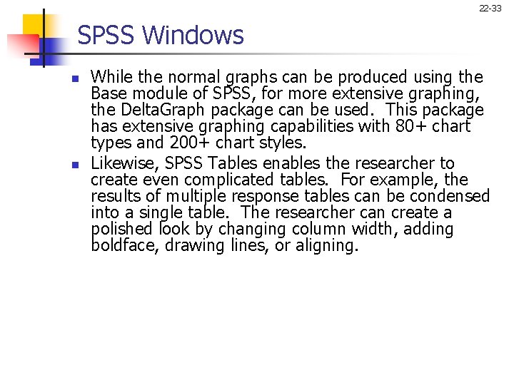 22 -33 SPSS Windows n n While the normal graphs can be produced using