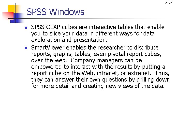 22 -34 SPSS Windows n n SPSS OLAP cubes are interactive tables that enable