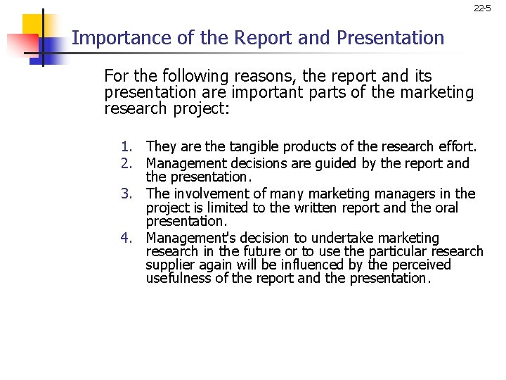 22 -5 Importance of the Report and Presentation For the following reasons, the report