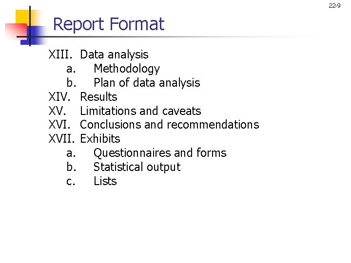 22 -9 Report Format XIII. Data analysis a. Methodology b. Plan of data analysis