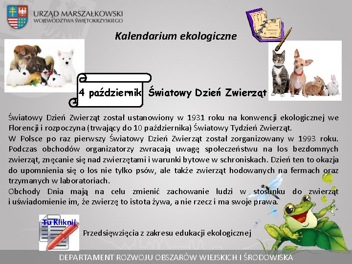 Kalendarium ekologiczne 4 październik Światowy Dzień Zwierząt został ustanowiony w 1931 roku na konwencji