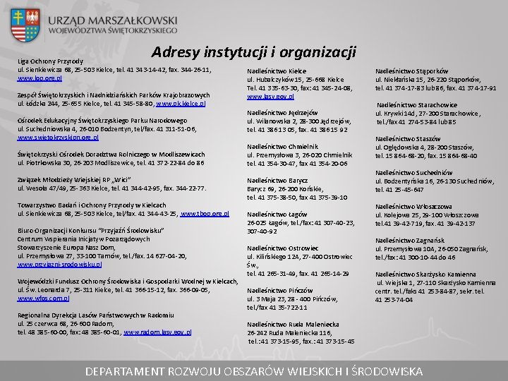 Adresy instytucji i organizacji Liga Ochrony Przyrody ul. Sienkiewicza 68, 25 -503 Kielce, tel.