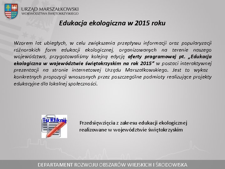 Edukacja ekologiczna w 2015 roku Wzorem lat ubiegłych, w celu zwiększenia przepływu informacji oraz