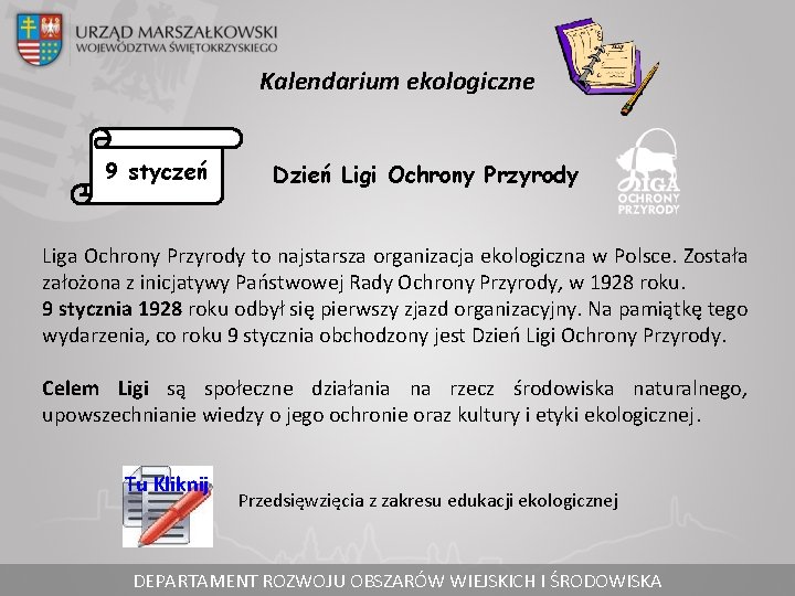 Kalendarium ekologiczne 9 styczeń Dzień Ligi Ochrony Przyrody Liga Ochrony Przyrody to najstarsza organizacja