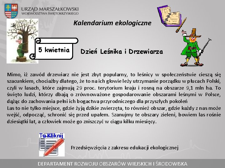 Kalendarium ekologiczne 5 kwietnia Dzień Leśnika i Drzewiarza Mimo, iż zawód drzewiarz nie jest